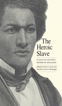 The Heroic Slave : A Cultural and Critical Edition, Paperback / softback Book The Heroic Slave : A Cultural and Critical Edition, Paperback / softback Book