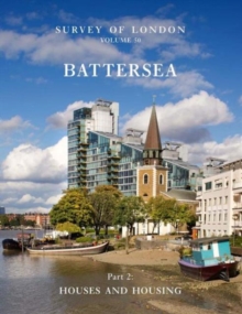 Survey of London: Battersea : Volume 50: Houses and Housing