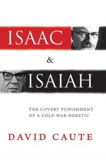 Isaac and Isaiah : The Covert Punishment of a Cold War Heretic, Paperback / softback Book Isaac and Isaiah : The Covert Punishment of a Cold War Heretic, Paperback / softback Book