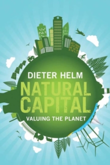 Natural Capital : Valuing the Planet, Paperback / softback Book Natural Capital : Valuing the Planet, Paperback / softback Book