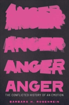 Anger : The Conflicted History of an Emotion