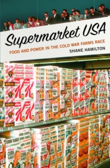 Supermarket USA : Food and Power in the Cold War Farms Race, Hardback Book Supermarket USA : Food and Power in the Cold War Farms Race, Hardback Book