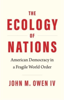 The Ecology of Nations : American Democracy in a Fragile World Order