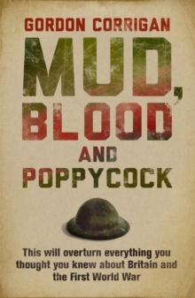 Mud, Blood and Poppycock : Britain and the Great War, Paperback Book Mud, Blood and Poppycock : Britain and the Great War, Paperback Book