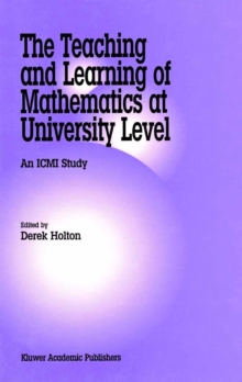 The Teaching and Learning of Mathematics at University Level : An ICMI Study