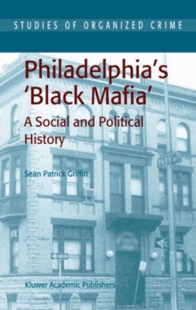 Philadelphia's Black Mafia : A Social and Political History