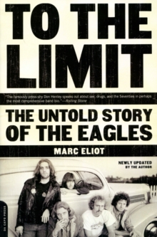 To the Limit : The Untold Story of the Eagles, Paperback Book To the Limit : The Untold Story of the Eagles, Paperback Book