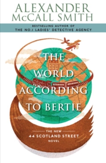 The World According to Bertie : The New 44 Scotland Street Novel