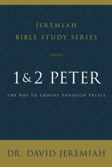 1 and 2 Peter : The Way to Endure Through Trials