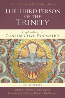 The Third Person of the Trinity : Explorations in Constructive Dogmatics