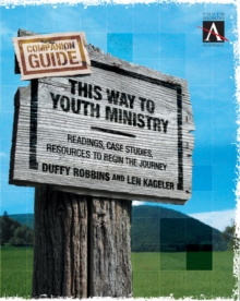 This Way to Youth Ministry - Companion Guide : Readings, Case Studies, Resources to Begin the Journey