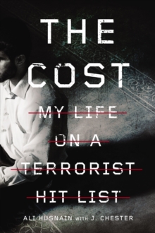 The Cost : My Life on a Terrorist Hit List, Paperback / softback Book The Cost : My Life on a Terrorist Hit List, Paperback / softback Book