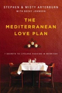 The Mediterranean Love Plan : 7 Secrets to Lifelong Passion in Marriage, Paperback / softback Book The Mediterranean Love Plan : 7 Secrets to Lifelong Passion in Marriage, Paperback / softback Book