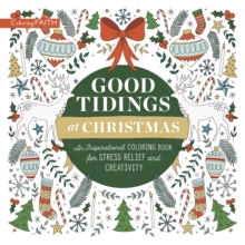Good Tidings at Christmas : An Inspirational Coloring Book for Stress Relief and Creativity