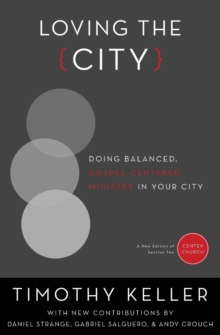 Loving the City : Doing Balanced, Gospel-Centered Ministry in Your City