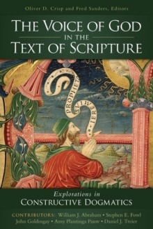 The Voice of God in the Text of Scripture : Explorations in Constructive Dogmatics