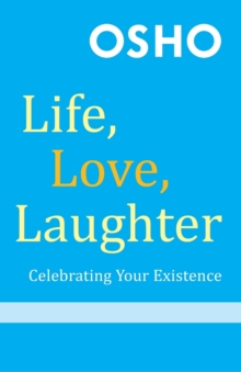 Life, Love, Laughter : Celebrating Your Existence, Paperback Book Life, Love, Laughter : Celebrating Your Existence, Paperback Book