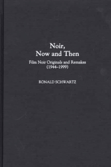 Noir, Now and Then : Film Noir Originals and Remakes (1944-1999)