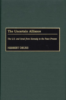The Uncertain Alliance : The U.S. and Israel from Kennedy to the Peace Process