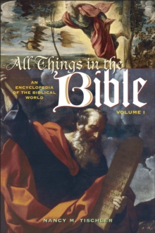 All Things in the Bible : An Encyclopedia of the Biblical World [2 volumes]