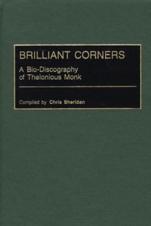 Brilliant Corners : A Bio-Discography of Thelonious Monk