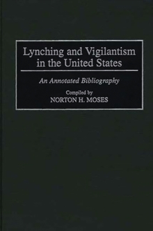 Lynching and Vigilantism in the United States : An Annotated Bibliography