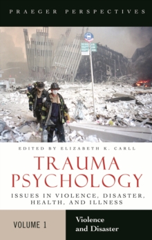 Trauma Psychology : Issues in Violence, Disaster, Health, and Illness [2 volumes]