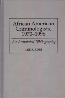 African American Criminologists, 1970-1996 : An Annotated Bibliography
