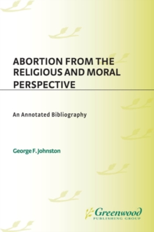 Abortion from the Religious and Moral Perspective: : An Annotated Bibliography