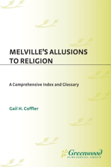Melville's Allusions to Religion : A Comprehensive Index and Glossary