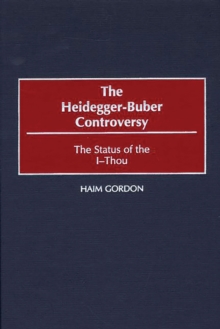 The Heidegger-Buber Controversy : The Status of the I-Thou