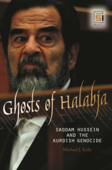 Ghosts of Halabja : Saddam Hussein and the Kurdish Genocide