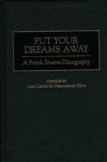 Put Your Dreams Away : A Frank Sinatra Discography