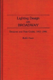 Lighting Design on Broadway : Designers and Their Credits, 1915-1990