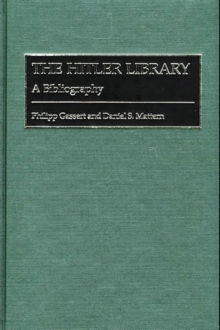 The Hitler Library : A Bibliography, Hardback Book The Hitler Library : A Bibliography, Hardback Book