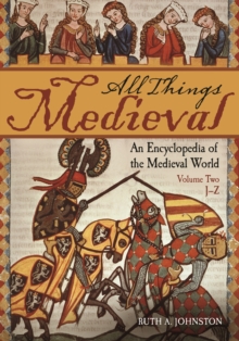 All Things Medieval : An Encyclopedia of the Medieval World [2 volumes]