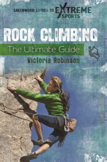 Rock Climbing : The Ultimate Guide