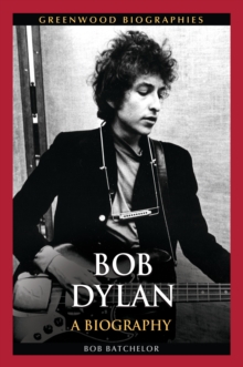 Bob Dylan : A Biography