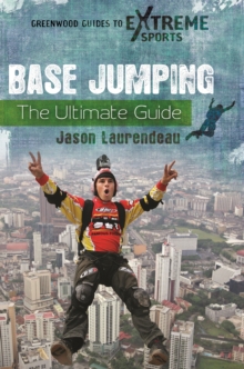 BASE Jumping : The Ultimate Guide