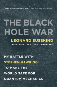 The Black Hole War : My Battle with Stephen Hawking to Make the World Safe for Quantum Mechanics, Paperback Book The Black Hole War : My Battle with Stephen Hawking to Make the World Safe for Quantum Mechanics, Paperback Book