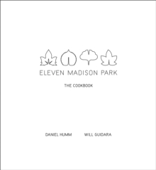 Eleven Madison Park : The Cookbook, Hardback Book Eleven Madison Park : The Cookbook, Hardback Book