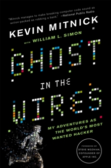 Ghost in the Wires : My Adventures as the World's Most Wanted Hacker, Paperback Book Ghost in the Wires : My Adventures as the World's Most Wanted Hacker, Paperback Book