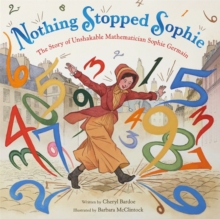 Nothing Stopped Sophie : The Story of Unshakable Mathematician Sophie Germain, Hardback Book Nothing Stopped Sophie : The Story of Unshakable Mathematician Sophie Germain, Hardback Book