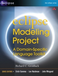 Eclipse Modeling Project : A Domain-Specific Language (DSL) Toolkit, Paperback / softback Book Eclipse Modeling Project : A Domain-Specific Language (DSL) Toolkit, Paperback / softback Book