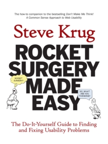 Rocket Surgery Made Easy : The Do-it-yourself Guide to Finding and Fixing Usability Problems, Paperback Book Rocket Surgery Made Easy : The Do-it-yourself Guide to Finding and Fixing Usability Problems, Paperback Book