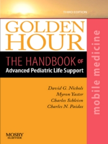 Golden Hour : The Handbook of Advanced Pediatric Life Support (Mobile Medicine Series)