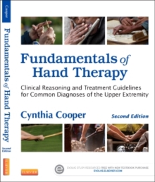 Fundamentals of Hand Therapy : Clinical Reasoning and Treatment Guidelines for Common Diagnoses of the Upper Extremity, Hardback Book Fundamentals of Hand Therapy : Clinical Reasoning and Treatment Guidelines for Common Diagnoses of the Upper Extremity, Hardback Book