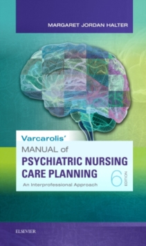 Varcarolis' Manual of Psychiatric Nursing Care Planning : An Interprofessional Approach, Paperback / softback Book Varcarolis' Manual of Psychiatric Nursing Care Planning : An Interprofessional Approach, Paperback / softback Book