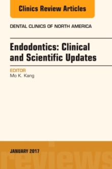 Endodontics: Clinical and Scientific Updates, An Issue of Dental Clinics of North America, Hardback Book Endodontics: Clinical and Scientific Updates, An Issue of Dental Clinics of North America, Hardback Book