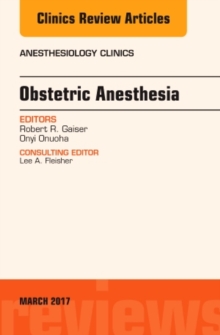 Obstetric Anesthesia, An Issue of Anesthesiology Clinics : Volume 35-1, Hardback Book Obstetric Anesthesia, An Issue of Anesthesiology Clinics : Volume 35-1, Hardback Book